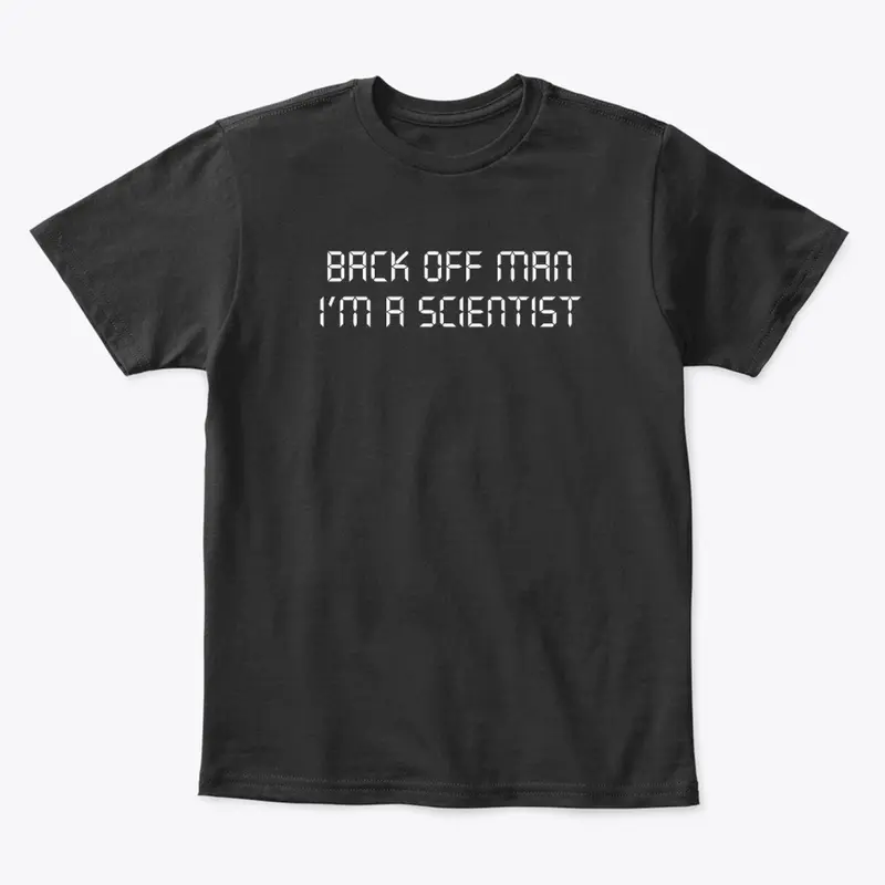 Back Off Man I'm A Scientist